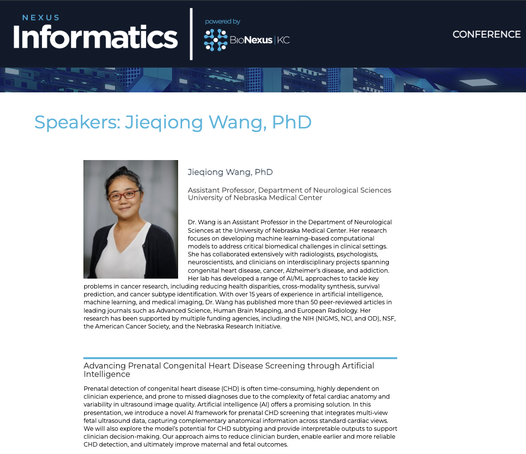 Dr. Wang was invited to speak at the Nexus Informatics Conference, where she delivered a presentation titled Advancing Prenatal Congenital Heart Disease Screening through Artificial Intelligence. at Children s Mercy Research Institute.